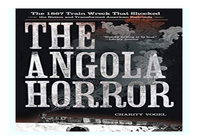 The Angola Horror The 1867 Train Wreck That Shocked the Nation and
Transformed American Railroads book
Detail Book
Format ...