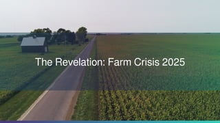 The Revelation: Farm Crisis 2025
 