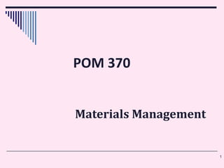 POM 370


Materials Management


                       1
 