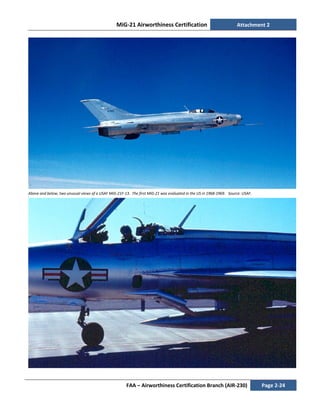 MiG-21 Airworthiness Certification Attachment 2
FAA – Airworthiness Certification Branch (AIR-230) Page 2-24
Above and below, two unusual views of a USAF MiG-21F-13. The first MiG-21 was evaluated in the US in 1968-1969. Source: USAF.
 