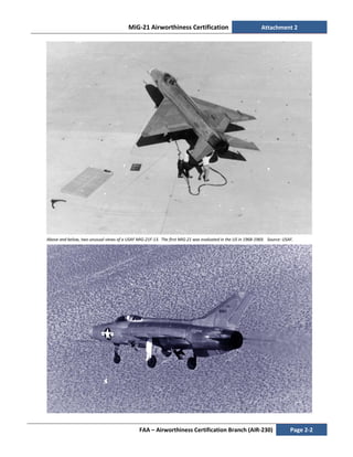 MiG-21 Airworthiness Certification Attachment 2
FAA – Airworthiness Certification Branch (AIR-230) Page 2-2
Above and below, two unusual views of a USAF MiG-21F-13. The first MiG-21 was evaluated in the US in 1968-1969. Source: USAF.
 
