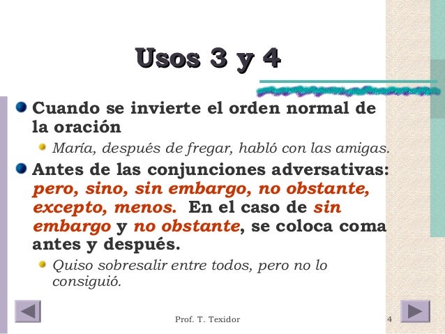 4 
UUssooss 33 yy 44 
Cuando se invierte el orden normal de 
la oración 
María, después de fregar, habló con las amigas. 
...
