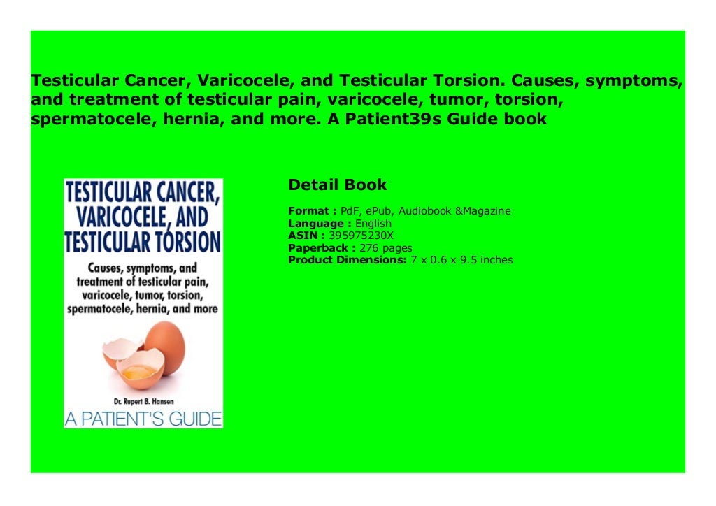 Testicular Cancer, Varicocele, and Testicular Torsion. Causes, symptoms