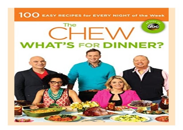 The Chew What39s For Dinner 100 Easy Recipes For Every Night Of Th