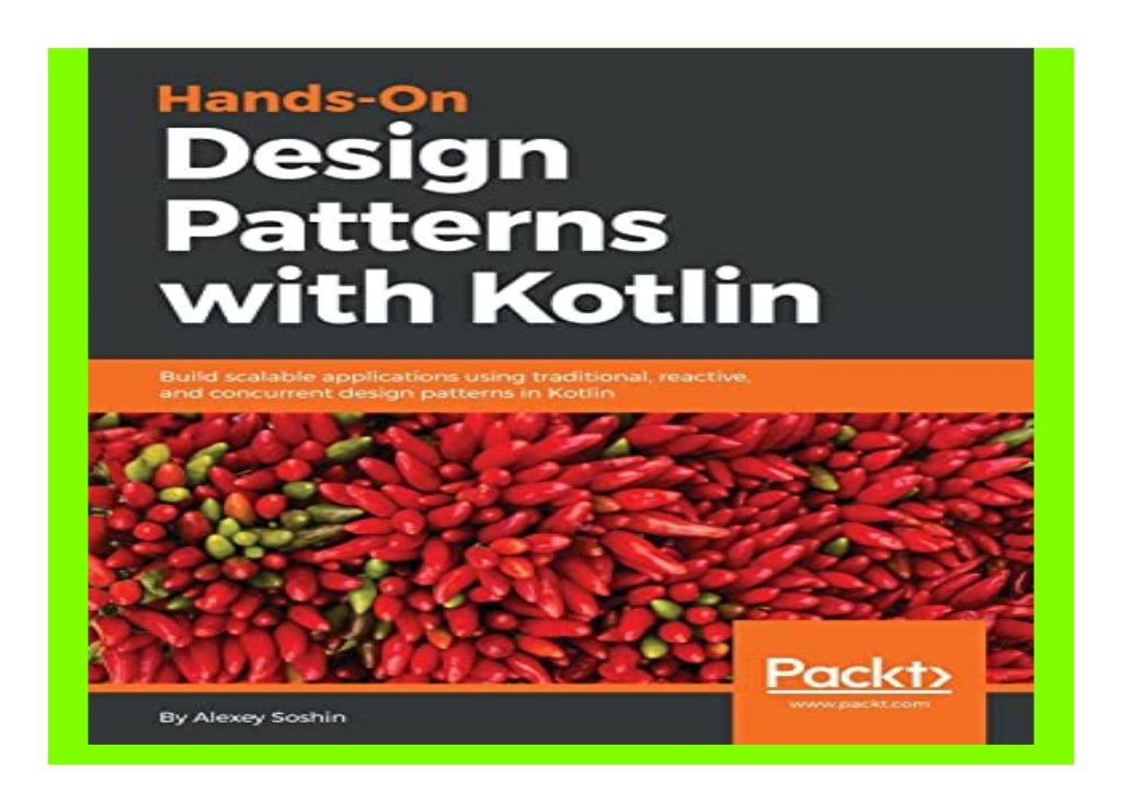 Hands on Design Patterns With Kotlin Build Scalable Applications Using