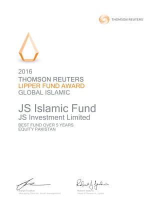 2016
THOMSON REUTERS
LIPPER FUND AWARD
GLOBAL ISLAMIC
JS Islamic Fund
JS Investment Limited
BEST FUND OVER 5 YEARS
EQUITY PAKISTAN
 