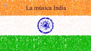 La música India
 