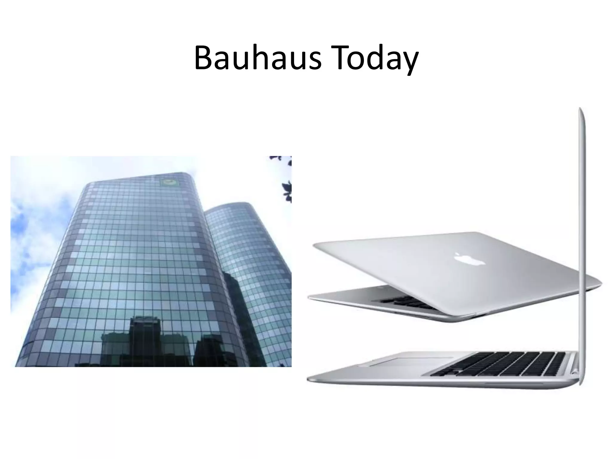 Bauhaus Today
 