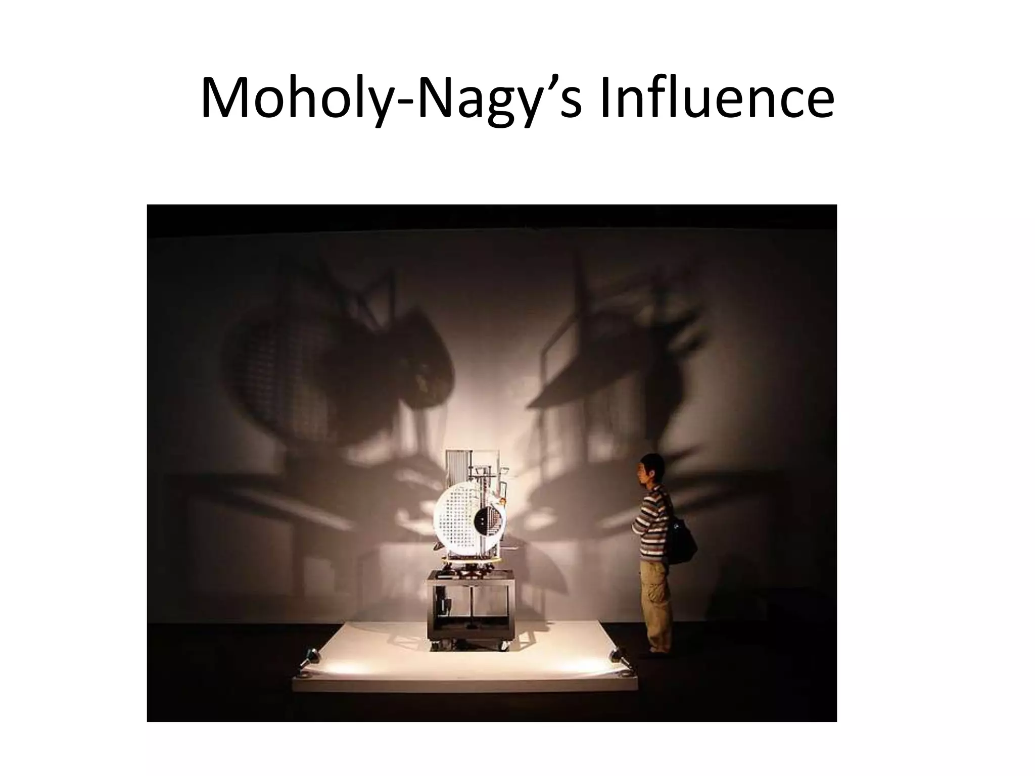 Moholy-Nagy’s Influence
 