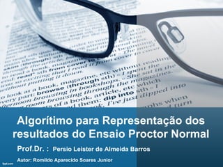 Algorítimo para Representação dos
resultados do Ensaio Proctor Normal
Autor: Romildo Aparecido Soares Junior
Prof.Dr. : Persio Leister de Almeida Barros
 