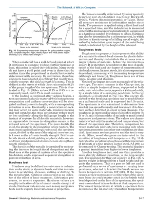 The Babcock & Wilcox Company
Steam 41 / Metallurgy, Materials and Mechanical Properties 7-17
When a material has a well defined point at which
it continues to elongate without further increase in
load, this point is called the yield point. Many steels
do not have a yield point and even in those that do,
neither it nor the proportional or elastic limits can be
determined with accuracy. By convention, therefore,
engineers have adopted an arbitrary but readily mea-
surable concept: the yield strength of a metal. This is
defined as the stress at which the strain reaches 0.2%
of the gauge length of the test specimen. This is illus-
trated in Fig. 16. (Other values, 0.1% or 0.5% are oc-
casionally used, but 0.2% is most common.)
If the loading is continued after yielding begins, a
test specimen of a ductile material with homogeneous
composition and uniform cross-section will be elon-
gated uniformly over its length, with a corresponding
reduction in area. Eventually, a constriction or neck-
ing may occur. In some materials, localized necking
may not occur, but the cross-section may reduce more
or less uniformly along the full gauge length to the
instant of rupture. In all ductile materials, however,
an appreciable increase in elongation occurs in the
reduced area of the specimen. The more ductile the
steel, the greater is the elongation before rupture. The
maximum applied load required to pull the specimen
apart, divided by the area of the original cross-section,
is known as the ultimate tensile strength. Brittle ma-
terials do not exhibit yielding or plastic deformation,
and their yield point and ultimate tensile strength are
nearly coincident.
The ductility of the metal is determined by measur-
ing the increase in length (total elongation) and the
final area at the plane of rupture after the specimen
has broken, and is expressed as percent elongation or
percent reduction of area.
Hardness test
Hardness may be defined as resistance to indenta-
tion under static or dynamic loads and also as resis-
tance to scratching, abrasion, cutting or drilling. To
the metallurgist, hardness is important as an indica-
tor of the effect of heat treatment, fabrication pro-
cesses, or service exposure. Hardness values are
roughly indicative of the ultimate tensile strength of
steels. Hardness tests are also used as easy acceptance
tests and to explore local variations in properties.
Hardness is usually determined by using specially
designed and standardized machines: Rockwell,
Brinell, Vickers (diamond pyramid), or Tukon. These
all measure resistance to indentation under static
loads. The pressure is applied using a fixed load and
for a specified time, and the indentation is measured
eitherwithamicroscopeorautomatically.Itisexpressed
as a hardness number, by reference to tables. Hardness
can also be determined by a scleroscope test, in which
the loss in kinetic energy of a falling metal weight, ab-
sorbed by indentation upon impact of the metal being
tested, is indicated by the height of the rebound.
Toughness tests
Toughness is a property that represents the ability
of a material to absorb local stresses by plastic defor-
mation and thereby redistribute the stresses over a
larger volume of material, before the material fails
locally. It is therefore dependent on the rate of appli-
cation of the load and the degree of concentration of
the local stresses. In most steels, it is also temperature
dependent, increasing with increasing temperature
(although not linearly). Toughness tests are of two
types, relative and absolute.
Notched bar impact tests are an example of the rela-
tive type. The most common is the Charpy test, in
which a simple horizontal beam, supported at both
ends, is struck in the center, opposite a V-shaped notch,
by a single blow of a swinging pendulum. A Charpy
specimen is illustrated in Fig. 17a. The energy ab-
sorbed by the breaking specimen can be read directly
on a calibrated scale and is expressed in ft lb units.
The specimen is also examined to determine how
much it has spread laterally and how much of its frac-
ture surface deformed in shear versus cleavage. The
toughness is expressed in units of absorbed energy (ft
lb or J), mils (thousandths of an inch or mm) lateral
expansion and percent shear. The values are charac-
teristic of not only the material and temperature, but
also of the specimen size. Therefore, comparison be-
tween materials and tests have meaning only when
specimengeometriesandothertestconditionsareiden-
tical. Specimens are inexpensive and the test is easy
to do. Often, vessel designers are interested in the
variation of toughness with temperature. Fig. 18 il-
lustrates the variation in toughness with temperature
of 22 heats of a fine grained carbon steel, SA-299, as
determined by Charpy testing. This material displays
a gradual transition from higher to lower toughness.
Another toughness test, and one that provides a
more sharply defined transition, is the drop-weight
test. The specimen for this test is shown in Fig. 17b. A
known weight is dropped from a fixed height and im-
pacts the specimen. This is a pass or fail test and is
performed on a series of specimens at varying tem-
peratures, selected to bracket the break versus no-
break temperature within 10F (6C). If the impact
causes a crack to propagate to either edge of the speci-
men from the crack-starter notch in the brittle weld
bead deposited on the face of the specimen, the speci-
men is considered to have broken at that temperature.
The lowest temperature at which a specimen fails
determines the nil-ductility transition temperature
Fig. 16 Engineering stress-strain diagram for polycrystalline copper.
Left, complete diagram. Right, elastic region and initial plastic region
showing 0.2% offset yield strength.19
 