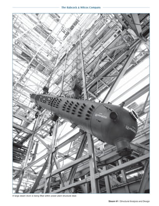 The Babcock & Wilcox Company
8-18 Steam 41 / Structural Analysis and Design
A large steam drum is being lifted within power plant structural steel.
 