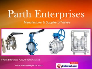 Manufacturer & Supplier of Valves




© Parth Enterprises, Pune, All Rights Reserved


                www.valvesexporter.com
 