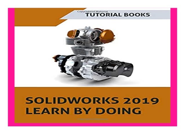 Solidworks 2019 Learn By Doing Sketching Part Modeling Assembly Solidworks 2019 Learn By Doing Sketching Part Modeling Assembly
