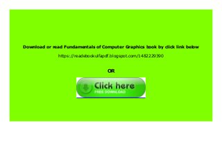 Download or read Fundamentals of Computer Graphics book by click link below
https://readebookulfapdf.blogspot.com/1482229390
OR
 