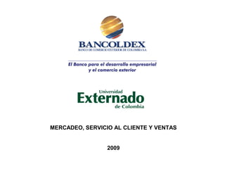 MERCADEO, SERVICIO AL CLIENTE Y VENTAS
2009
 
