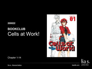200822
GAMBAR COVER BUKU/
GAMBAR PENDUKUNG LAIN
lia s. Associates
BOOKCLUB
Cells at Work!
Chapter 1-14
 