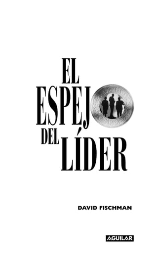 DAVID FISCHMAN
Int-El espejo del lider 26/5/09 12:31 Página 5
 