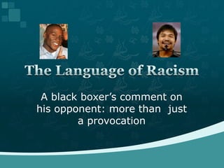 A black boxer’s comment on his opponent: more than  just a provocation The Language of Racism 