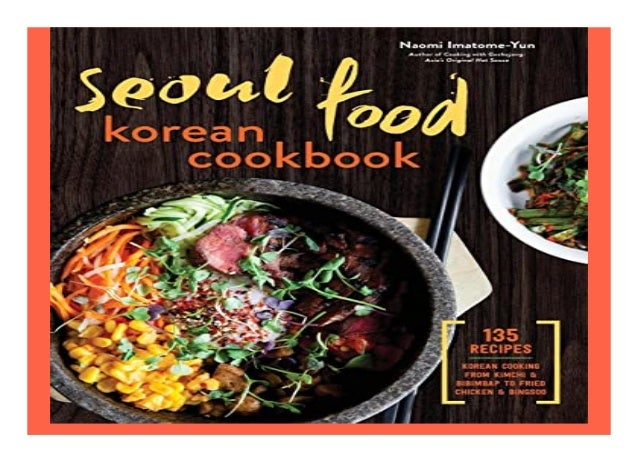 Seoul Food Korean Cookbook Korean Cooking from Kimchi and Bibimbap
to Fried Chicken and Bingsoo book
Detail Book
Format : ...