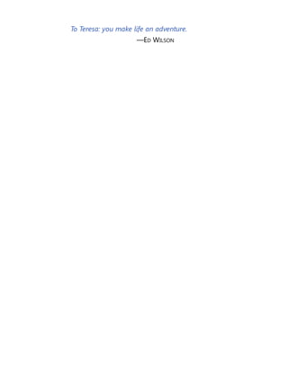 To Teresa: you make life an adventure.
—ED WILSON
 