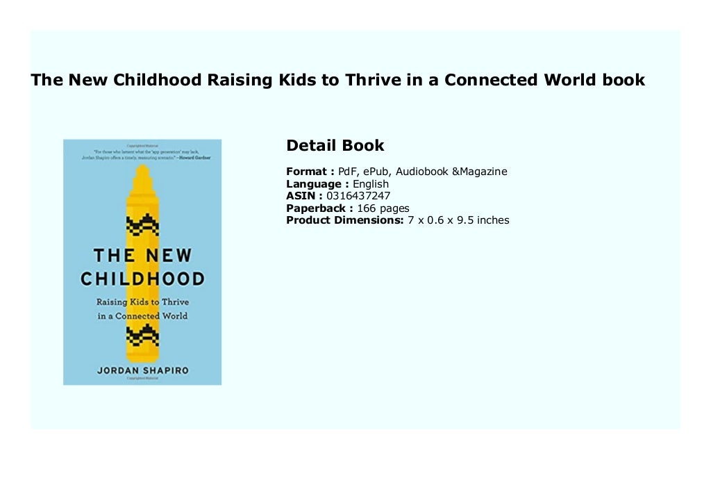 The New Childhood Raising Kids To Thrive In A Connected World Book 173
