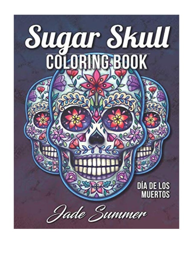 Download Sugar Skull Coloring Book Pdf Jade Summer A Day Of The Dead Colorin