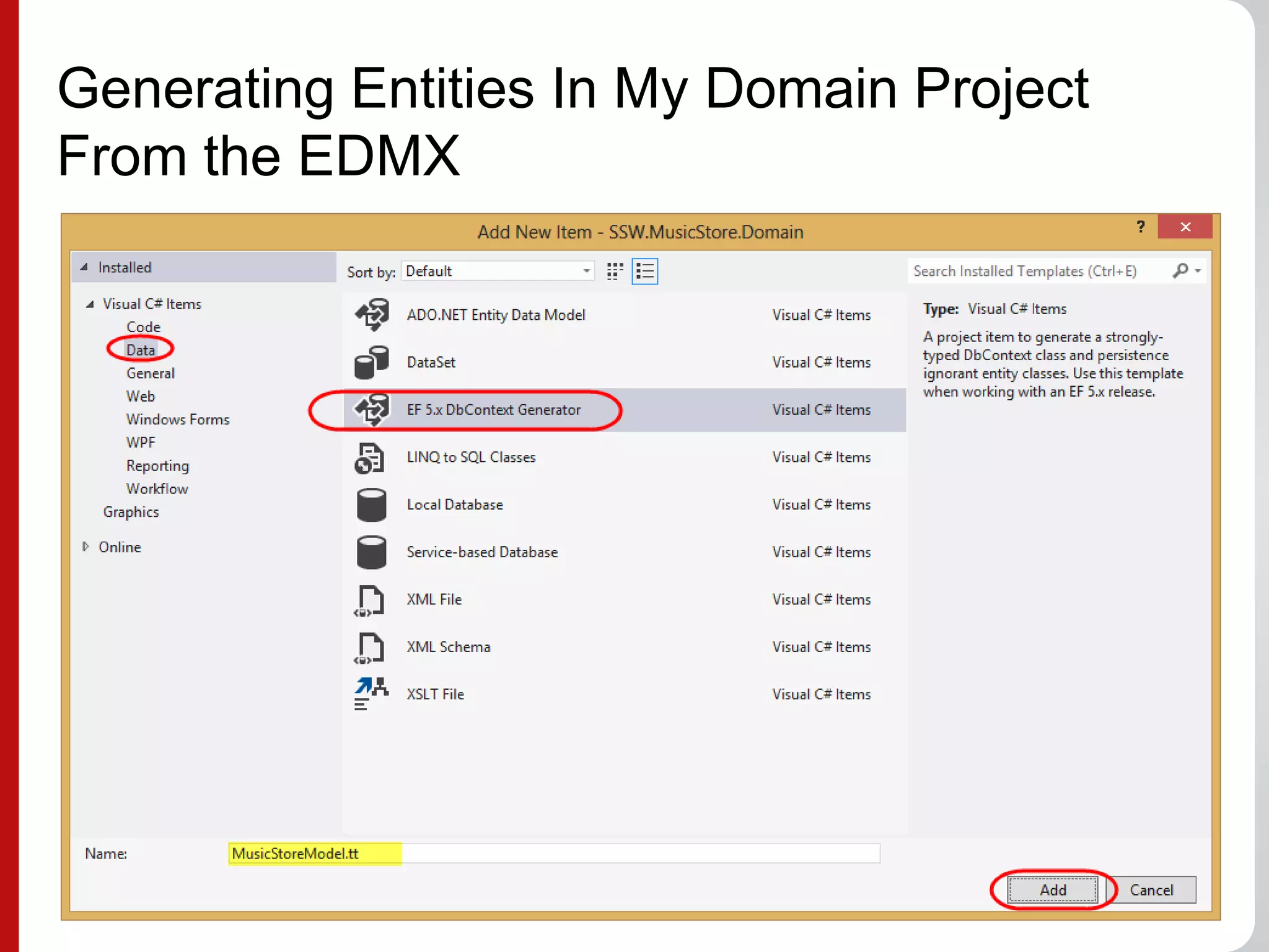 Generating Entities In My Domain Project
From the EDMX
 