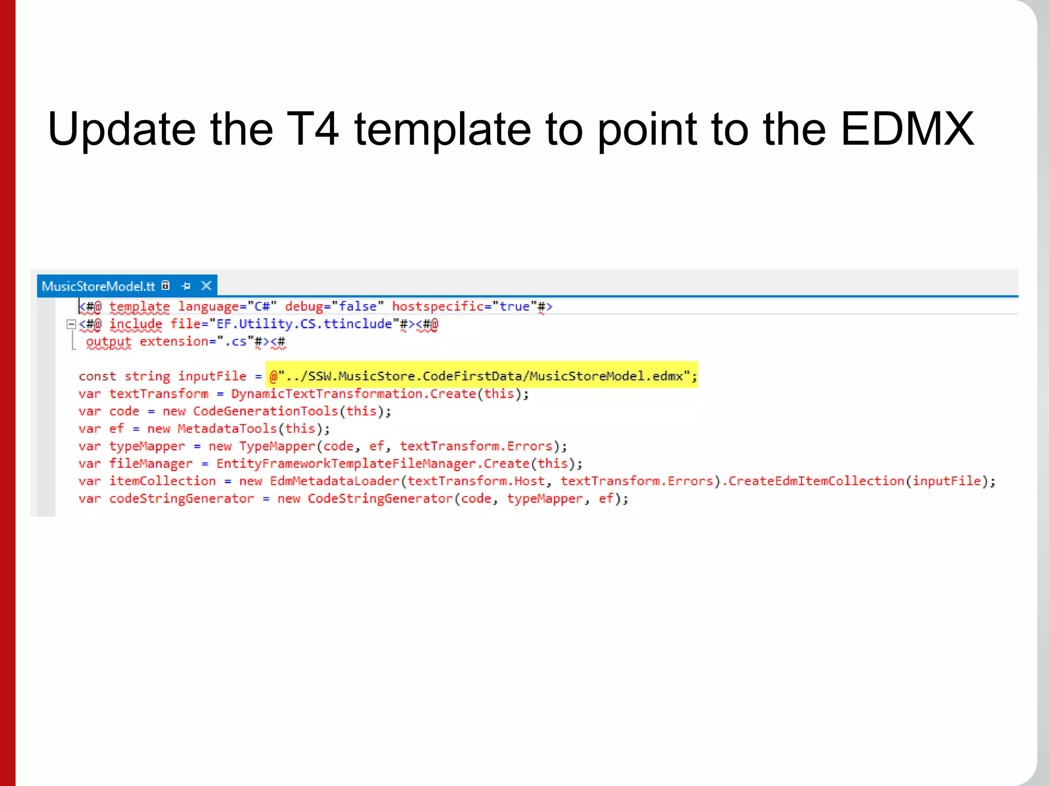 Update the T4 template to point to the EDMX
 