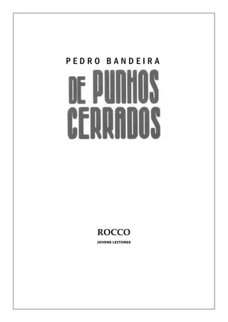 Ilustração de capa: Áxel Sande
P E D R O B A N D E I R A
ROCCO
JOVENS LEITORES
 