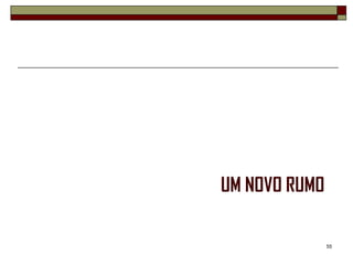 UM NOVO RUMO

               55
 