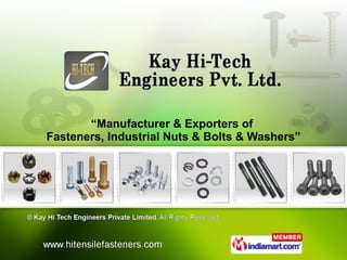 “ Manufacturer & Exporters of  Fasteners, Industrial Nuts & Bolts & Washers” 