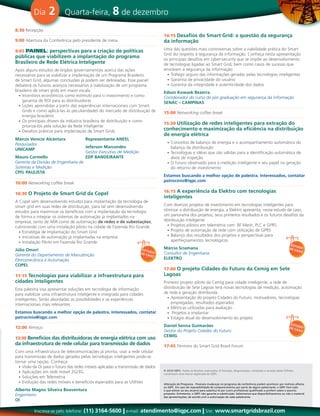 Dia      2        Quarta-feira, 8 de dezembro

8:30 Recepção
                                                                                   14:15 Desafios do Smart Grid: a questão da segurança
9:00 Abertura da Conferência pelo presidente de mesa                               da informação
9:05 painel: perspectivas para a criação de políticas                              Uma das questões mais controversas sobre a viabilidade prática do Smart
                                                                                   Grid diz respeito à segurança da informação. Conheça nesta apresentação
públicas que viabilizem a implantação do programa                                  os principais desafios em cyber-security que se impõe ao desenvolvimento
Brasileiro de Rede Elétrica Inteligente                                            de tecnologias ligadas ao Smart Grid, bem como casos de sucesso que
Após alguns estudos de órgãos governamentais acerca das ações                      envolvem a segurança da informação
necessárias para se viabilizar a implantação de um Programa Brasileiro               •	 Tráfego seguro das informações geradas pelas tecnologias inteligentes
de Smart Grid, algumas conclusões já podem ser delineadas. Esse painel               •	 Garantia de privacidade do usuário
debaterá os futuros avanços necessários à viabilização de um programa                •	 Garantia da integridade e autenticidade dos dados
brasileiro de smart grids em maior escala.                                         Edson Kowask Bezerra
  •	 Incentivos econômicos como estímulo para o investimento e como                Coordenador do curso de pós graduação em segurança da informação
     garantia de ROI para as distribuidoras                                        SENAC – CAMPINAS
  •	 Lições aprendidas a partir das experiências internacionais com Smart
     Grids e como aplicá-las às peculiaridades do mercado de distribuição de       15:00 Networking coffee break
     energia brasileiro
  •	 Os principais drivers da indústria brasileira de distribuição e como
                                                                                   15:30 Utilização de redes inteligentes para extração do
     priorizá-los pela solução da Rede Inteligente
  •	 Desafios práticos para implantação de Smart Grids                             conhecimento e maximização da eficiência na distribuição
                                                                                   de energia elétrica
Márcio Venício Alcântara                Representante ANEEL
Pesquisador                                                                          •	 Conceitos de balanço de energia e o acompanhamento automático do
                                        Jeferson Marcondes                              balanço da distribuição
UNICAMP
                                        Gestor Executivo de Medição                  •	 Tecnologias e idéias que são válidas para a identificação automática de
Mauro Carmello                          EDP BANDEIRANtE                                 alvos de inspeção
Gerente da Divisão de Engenharia de                                                  •	 O futuro observado para a medição inteligente e seu papel na geração
Sistemas e Medição                                                                      do retorno de investimento
CPFL PAULIStA
                                                                                   Estamos buscando a melhor opção de palestra. Interessados, contatar
                                                                                   patrocínio@iqpc.com
10:00 Networking coffee break
                                                                                   16:15 A experiência da Elektro com tecnologias
10:30 O Projeto de Smart Grid da Copel
                                                                                   inteligentes
A Copel vem desenvolvendo estudos para implantação da tecnologia de
smart grid em suas redes de distribuição, para tal vem desenvolvendo               Com diversos projetos de investimento em tecnologias inteligentes para
estudos para maximizar os benefícios com a implantação da tecnologia               otimizar a distribuição de energia, a Elektro apresenta, nesse estudo de caso,
de forma a integrar os sistemas de automação já implantados na                     um panorama dos projetos, seus primeiros resultados e os futuros desafios da
empresa, tanto de AMI como de automação de redes e de subestações,                 distribuição inteligente
culminando com uma instalação piloto na cidade de Fazenda Rio Grande.                •	 Projetos pilotos em telemetria com: RF Mesh, PLC e GPRS
  •	 Estratégia de Implantação do Smart Grid                                         •	 Projeto de automação de rede com utilização de GPRS
  •	 Iniciativas de automação já implantadas na empresa                              •	 Balanço dos resultados dos projetos e perspectivas para
  •	 Instalação Piloto em Fazenda Rio Grande                                            aperfeiçoamentos tecnológicos
                                                                                                                                                                                     EStU
                                                                                   Márcio Sciamana                                                                                  DE C DO
Júlio Omori                                                             EStU                                                                                                            ASO
                                                                       DE C DO     Consultor de Engenharia
Gerente do Departamento de Manutenção                                      ASO
Eletromecânica e Automação                                                         ELEKtRO
COPEL
                                                                                   17:00 O projeto Cidades do Futuro da Cemig em Sete
11:15 tecnologias para viabilizar a infraestrutura para                            Lagoas
cidades inteligentes                                                               Primeiro projeto piloto da Cemig para cidade inteligente, a rede de
Esta palestra visa apresentar soluções em tecnologia de informação                 distribuição de Sete Lagoas terá novas tecnologias de medição, automação
para viabilizar uma infraestrutura inteligente e integrada para cidades            de rede e geração distribuída.
inteligentes. Serão abordadas as possibilidades e as experiências                    •	 Apresentação do projeto Cidades do Futuro: motivadores, tecnologias
internacionais mais relevantes.                                                         empregadas, resultados esperados
                                                                                     •	 Métricas utilizadas para avaliação
Estamos buscando a melhor opção de palestra. Interessados, contatar                  •	 Projetos a implantar
patrocínio@iqpc.com                                                                  •	 Estágio atual do desenvolvimento do projeto
                                                                                                                                                                                     EStU
12:00 Almoço                                                                       Daniel Senna Guimarães                                                                           DE C DO
                                                                                   Gestor do Projeto Cidades do Futuro                                                                  ASO

                                                                                   CEMIG
13:30 Benefícios das distribuidoras de energia elétrica com uso
da infraestrutura de rede celular para transmissão de dados                        17:45 Término do Smart Grid Brazil Forum
Com uma infraestrutura de telecomunicações já pronta, usar a rede celular
para transmissão de dados gerados pelas tecnologias inteligentes pode-se
tornar uma opção. Conheça:
  •	 Visão da Oi para o futuro das redes móveis aplicadas a transmissão de dados
  •	 Aplicações em rede móvel 2G/3G                                                © 2010 IQPC. Todos os direitos reservados. O formato, diagramação, conteúdo e arranjo deste folheto
                                                                                   constituem uma marca registrada do IQPC.
  •	 Soluções em Telemetria
  •	 Evolução das redes móveis e benefícios esperados para as Utilities            Alteração do Programa - Possíveis mudanças no programa da conferência podem acontecer por motivos alheios
                                                                                   ao IQPC. Em caso de impossibilidade de comparecimento por parte de algum palestrante, o IQPC fará tudo
Alberto Magno Silveira Boaventura                                                  o que estiver ao seu alcance para substituí-lo por outro profissional qualificado a proferir sobre o assunto
                                                                                   proposto. Entretanto, o IQPC não garante a substituição. Salientamos que disponibilizaremos ou não o material
Engenheiro                                                                         das apresentações, de acordo com a autorização de cada palestrante.
OI

          Inscreva-se pelo telefone:   (11) 3164-5600 | e-mail: atendimento@iqpc.com | Site: www.smartgridsbrazil.com
 