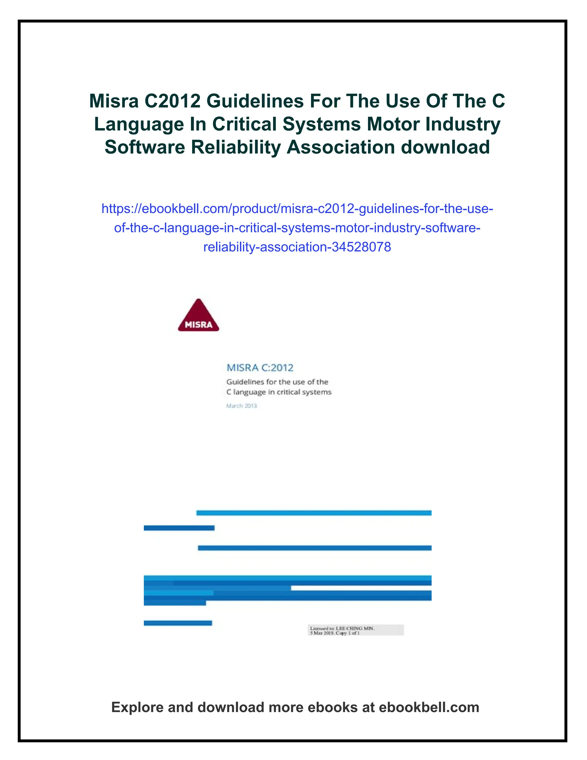 Misra C2012 Guidelines For The Use Of The C
Language In Critical Systems Motor Industry
Software Reliability Association download
https://ebookbell.com/product/misra-c2012-guidelines-for-the-use-
of-the-c-language-in-critical-systems-motor-industry-software-
reliability-association-34528078
Explore and download more ebooks at ebookbell.com
 