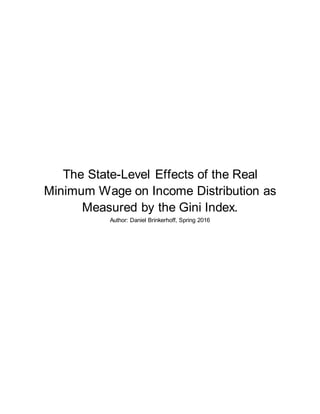 The State-Level Effects of the Real
Minimum Wage on Income Distribution as
Measured by the Gini Index.
Author: Daniel Brinkerhoff, Spring 2016
 
