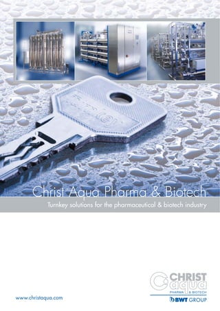 Christ Aqua Pharma & Biotech
            Turnkey solutions for the pharmaceutical & biotech industry




www.christaqua.com
 