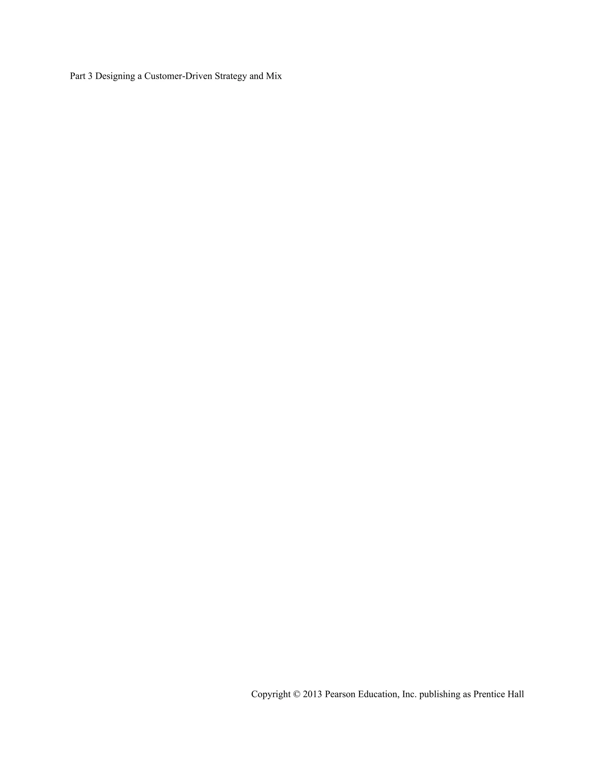 Part 3 Designing a Customer-Driven Strategy and Mix
Copyright © 2013 Pearson Education, Inc. publishing as Prentice Hall
 