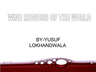 BY-YUSUF LOKHANDWALA WINE REGIONS OF THE WORLD 
