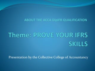 Presentation by the Collective College of Accountancy
 