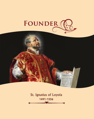 1
St. Ignatius of Loyola
1491-1556
Founder
 