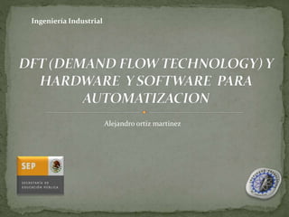 TECNOLOGÍA , FLUJO DE LA DEMANDA DFT (DEMAND FLOW TECHNOLOGY) | PPTX