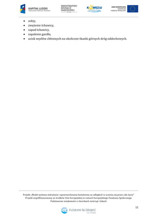 Projekt „Model systemu wdrażania i upowszechniania kształcenia na odległość w uczeniu się przez całe życie”
Projekt współfinansowany ze środków Unii Europejskiej w ramach Europejskiego Funduszu Społecznego
Podstawowe wiadomości o chorobach zwierząt i lekach
11
 zołzy,
 zwężenie tchawicy,
 zapad tchawicy,
 zapalenie gardła,
 ucisk węzłów chłonnych na okoliczne tkanki górnych dróg oddechowych.
 