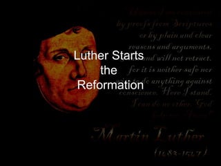 Luther Starts  the  Reformation 