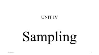 UNIT IV
Sampling
11/24/2022 1
 