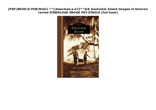 [PDF|BOOK|E-PUB|Mobi] ^^[download p.d.f]^^@@ Daufuskie Island Images of America
review DOWNLOAD EBOOK PDF KINDLE [full boo...