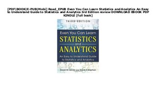 [PDF|BOOK|E-PUB|Mobi] Read_EPUB Even You Can Learn Statistics and Analytics An Easy
to Understand Guide to Statistics and Analytics 3rd Edition review DOWNLOAD EBOOK PDF
KINDLE [full book]
 