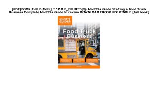 [PDF|BOOK|E-PUB|Mobi] ^^P.D.F_EPUB^^@@ Idiot39s Guide Starting a Food Truck
Business Complete Idiot39s Guide to review DOWNLOAD EBOOK PDF KINDLE [full book]
 