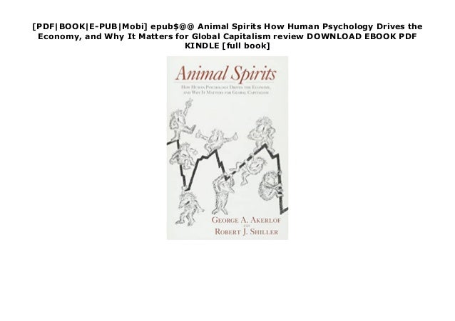 [PDF|BOOK|E-PUB|Mobi] epub$@@ Animal Spirits How Human Psychology Drives the
Economy, and Why It Matters for Global Capita...