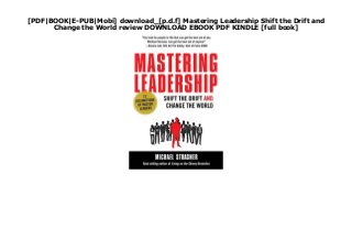 [PDF|BOOK|E-PUB|Mobi] download_[p.d.f] Mastering Leadership Shift the Drift and
Change the World review DOWNLOAD EBOOK PDF KINDLE [full book]
 