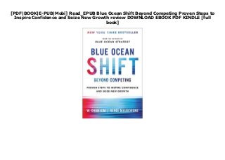 [PDF|BOOK|E-PUB|Mobi] Read_EPUB Blue Ocean Shift Beyond Competing Proven Steps to
Inspire Confidence and Seize New Growth review DOWNLOAD EBOOK PDF KINDLE [full
book]
 